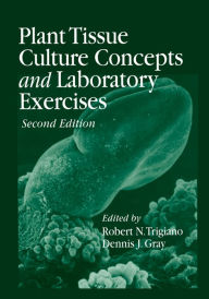 Title: Plant Tissue Culture Concepts and Laboratory Exercises, Author: Robert N. Trigiano