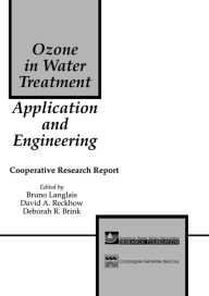 Title: Ozone in Water Treatment: Application and Engineering, Author: Bruno Langlais