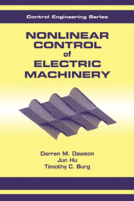 Title: Nonlinear Control of Electric Machinery, Author: Dawson