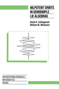 Title: Nilpotent Orbits In Semisimple Lie Algebra: An Introduction, Author: William.M. McGovern