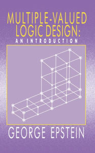 Title: Multiple-Valued Logic Design: an Introduction, Author: G Epstein