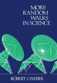 Title: More Random Walks in Science, Author: R.L. Weber