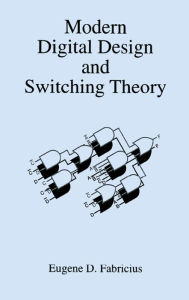 Title: Modern Digital Design and Switching Theory, Author: Eugene D. Fabricius