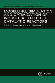 Title: Modelling, Simulation and Optimization of Industrial Fixed Bed Catalytic Reactors, Author: S.S.E.H. Elnashaie