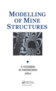 Title: Modelling of Mine Structures: Proceedings of the 10th plenary session of the International Bureau of Strata Mechanics, World Mining Congress, Stockholm, 4 June 1987, Author: A. Kidybinski