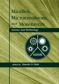 Title: Micelles: Microemulsions, and Monolayers: Science and Technology, Author: DineshO. Shah