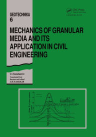 Title: Mechanics of Granular Media and Its Application in Civil Enginenering: Geotechnika - Selected Translations of Russian Geotechnical Literature 6, Author: I.I. Kandaurov