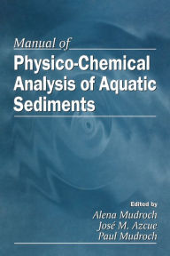 Title: Manual of Physico-Chemical Analysis of Aquatic Sediments, Author: Alena Mudroch