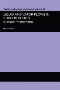 Title: Liquid and Vapour Flows in Porous Bodies: Surface Phenomena, Author: N.V. Churaev