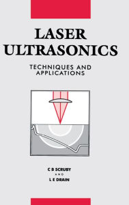 Title: Laser Ultrasonics Techniques and Applications, Author: L.E Drain