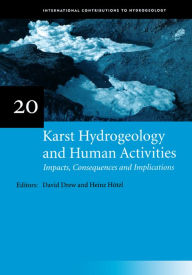 Title: Karst Hydrogeology and Human Activities: Impacts, Consequences and Implications: IAH International Contributions to Hydrogeology 20, Author: David Drew