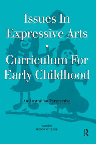 Title: Issues in Expressive Arts Curriculum for Early Childhood, Author: Craig A. Schiller
