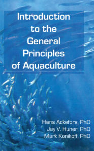 Title: Introduction to the General Principles of Aquaculture, Author: Hans Ackefors