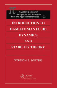 Title: Introduction to Hamiltonian Fluid Dynamics and Stability Theory, Author: Gordon E Swaters