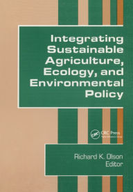 Title: Integrating Sustainable Agriculture, Ecology, and Environmental Policy, Author: Richard Olson