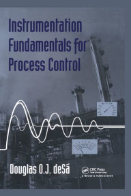 Title: Instrumentation Fundamentals for Process Control, Author: Douglas O. J. deSa