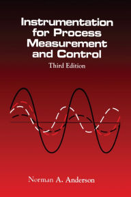 Title: Instrumentation for Process Measurement and Control, Third Editon, Author: Norman A. Anderson