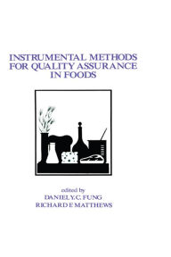 Title: Instrumental Methods for Quality Assurance in Foods, Author: Fung