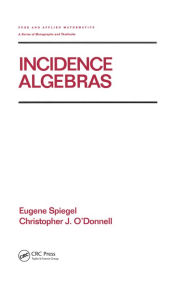 Title: Incidence Algebras, Author: Eugene Spiegel