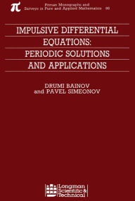 Title: Impulsive Differential Equations: Periodic Solutions and Applications, Author: Drumi Bainov