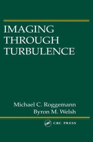 Title: Imaging Through Turbulence, Author: Michael C. Roggemann