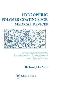 Title: Hydrophilic Polymer Coatings for Medical Devices, Author: Richard J. LaPorte