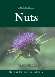 Title: Handbook of Nuts: Herbal Reference Library, Author: James A. Duke