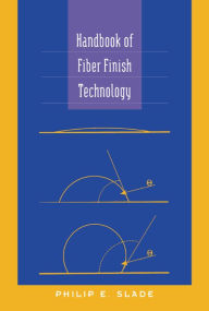 Title: Handbook of Fiber Finish Technology, Author: Philip E. Slade