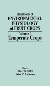 Title: Handbook of Environmental Physiology of Fruit Crops, Author: Bruce Schaffer