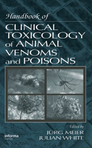 Title: Handbook of Clinical Toxicology of Animal Venoms and Poisons, Author: Julian White