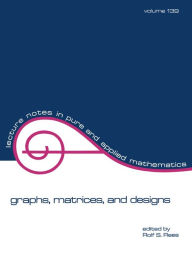 Title: Graphs, Matrices, and Designs, Author: Rolf S. Rees
