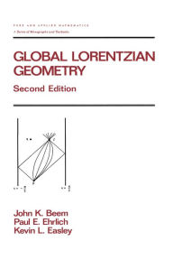 Title: Global Lorentzian Geometry, Author: John K. Beem