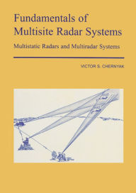 Title: Fundamentals of Multisite Radar Systems: Multistatic Radars and Multistatic Radar Systems, Author: V S Chernyak