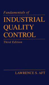 Title: Fundamentals of Industrial Quality Control, Author: Lawrence S. Aft