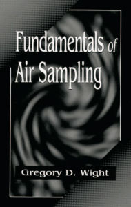 Title: Fundamentals of Air Sampling, Author: Gregory D. Wight