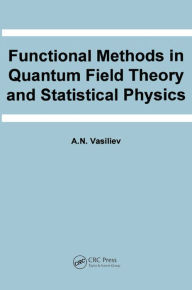 Title: Functional Methods in Quantum Field Theory and Statistical Physics, Author: A.N. Vasiliev