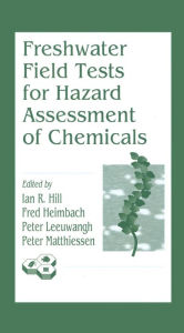 Title: Freshwater Field Tests for Hazard Assessment of Chemicals, Author: Ian R. Hill