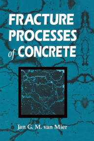 Title: Fracture Processes of Concrete, Author: Jan G.M. van Mier