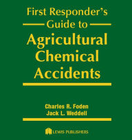 Title: First Responder's Guide to Agricultural Chemical Accidents, Author: Charles R. Foden