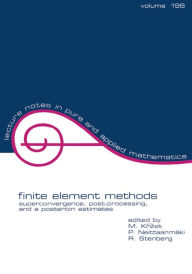 Title: Finite Element Methods: Superconvergence, Post-Processing, and A Posterior Estimates, Author: Michel Krizek