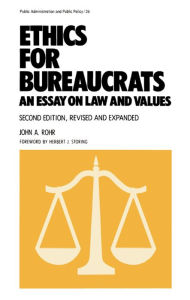 Title: Ethics for Bureaucrats: An Essay on Law and Values, Second Edition, Author: John Rohr