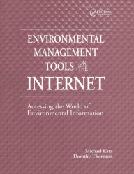 Title: Environmental Management Tools on the Internet: Accessing the World of Environmental Information, Author: Michael Katz