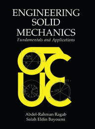 Title: Engineering Solid Mechanics: Fundamentals and Applications, Author: Abdel-Rahman A. Ragab