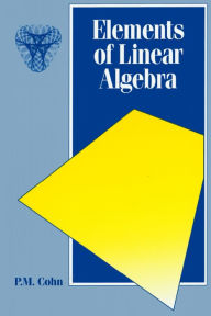 Title: Elements of Linear Algebra, Author: P.M. Cohn
