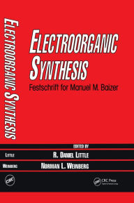 Title: Electroorganic Synthesis: Festschrift for Manuel M. Baizer, Author: R. Daniel Little
