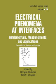 Title: Electrical Phenomena at Interfaces: Fundamentals: Measurements, and Applications, Author: Hiroyuki Ohshima