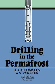 Title: Drilling in the Permafrost: Russian Translations Series, volume 84, Author: B.B. Kudyashov