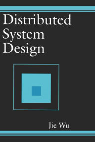 Title: Distributed System Design, Author: Jie Wu