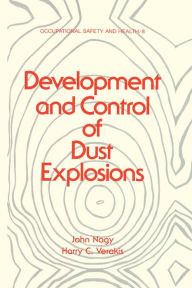 Title: Development and Control of Dust Explosions, Author: John Nagy