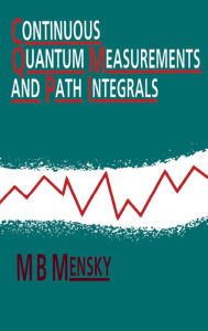 Title: Continuous Quantum Measurements and Path Integrals, Author: M.B Mensky